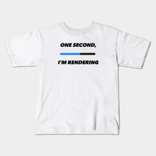 One Second, I'm Rendering Kids T-Shirt